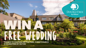 WIN a wedding valued at over $20,000 thanks to Chateau on the Park, Christchurch – A DoubleTree by Hilton