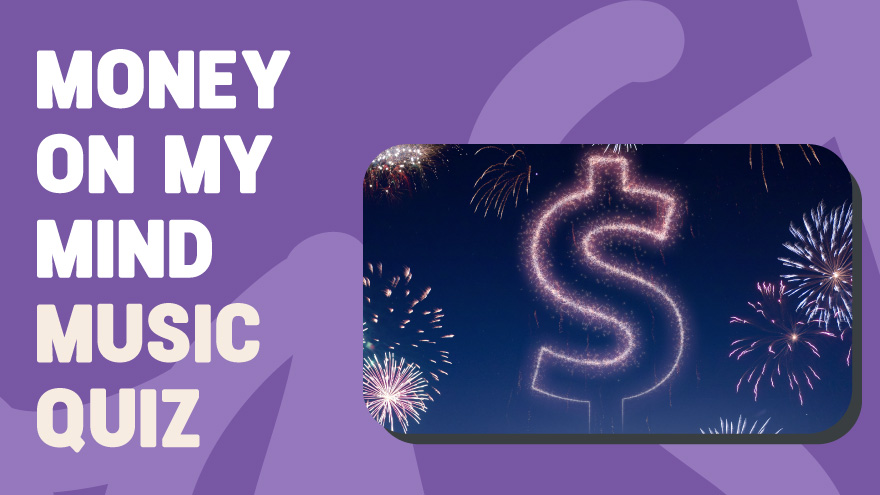 Money on my Mind Music Quiz