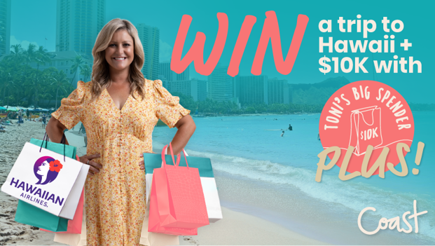 Win a $10,000 shopping spree with Toni's Big Spender PLUS with Hawaiian Airlines!