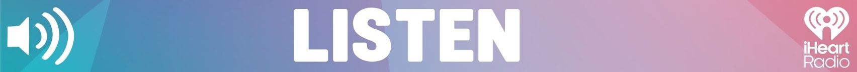Blue, purple and pink background on a bar, the word LISTEN written in the middle, iheart logo on the right, and a stereo speaker icon on the left.
