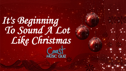 It's Beginning To Sound A Lot Like Christmas Music Quiz