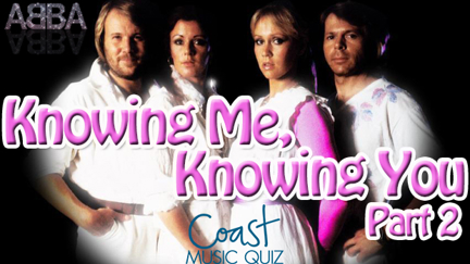 Knowing Me, Knowing You (Part 2) Music Quiz