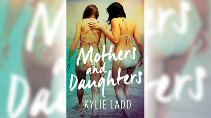 Stephanie Jones: Book Review - Mothers and Daughters by Kylie Ladd