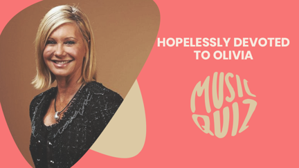 Hopelessly Devoted to Olivia Music Quiz