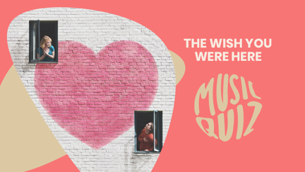 The Wish You Were Here Music Quiz