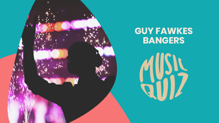 Guy Fawkes Bangers Music Quiz