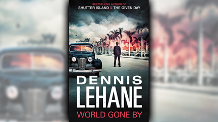 Stephanie Jones: Book Review - World Gone By by Dennis Lehane
