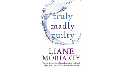 Stephanie Jones: Book Review - Truly Madly Guilty by Liane Moriarty