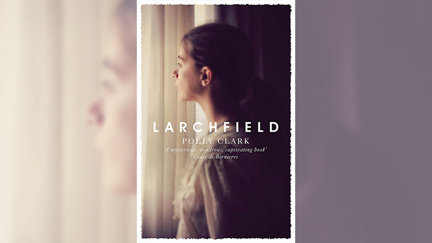 Stephanie Jones: Book Review - Larchfield by Polly Clark