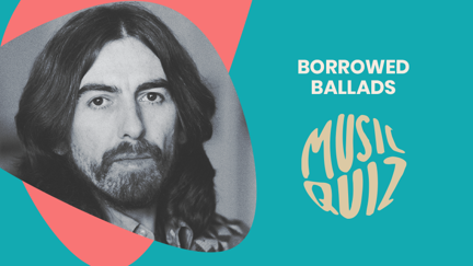 Borrowed Ballads Music Quiz
