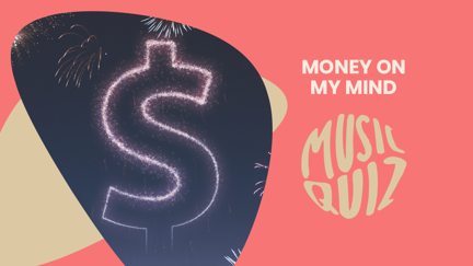 Money On My Mind Music Quiz