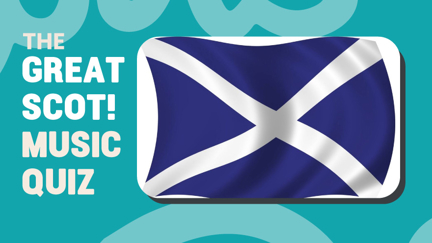 The Great Scot! Music Quiz